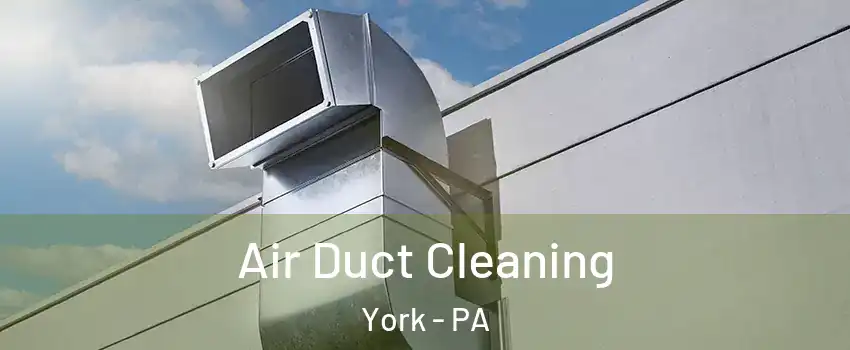  Air Duct Cleaning York - PA