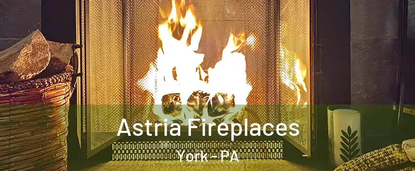  Astria Fireplaces York - PA