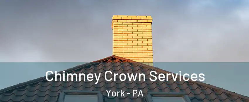  Chimney Crown Services York - PA