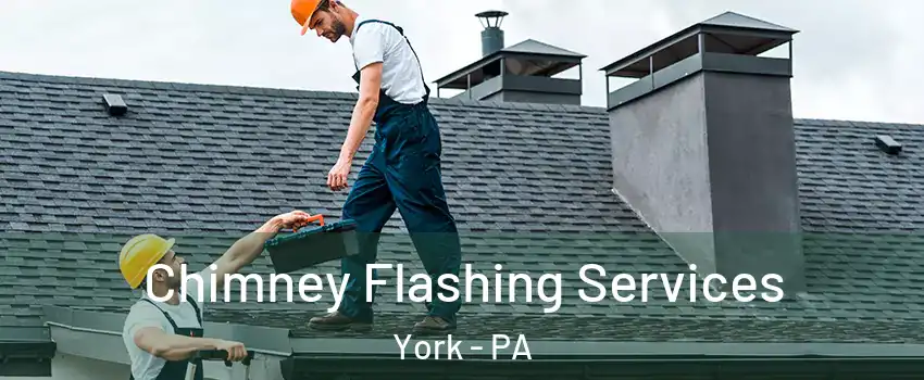 Chimney Flashing Services York - PA
