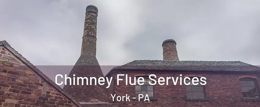  Chimney Flue Services York - PA