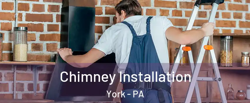  Chimney Installation York - PA