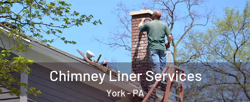  Chimney Liner Services York - PA