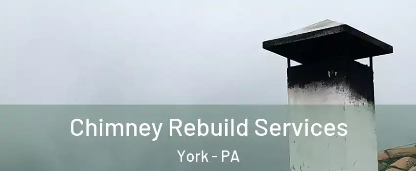  Chimney Rebuild Services York - PA