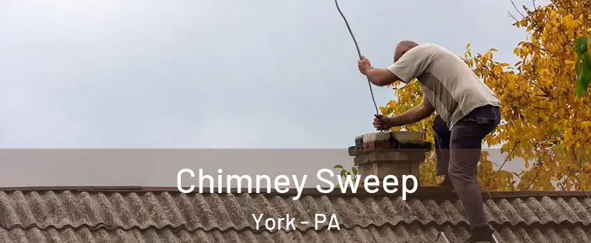  Chimney Sweep York - PA