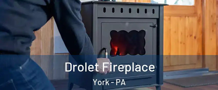  Drolet Fireplace York - PA