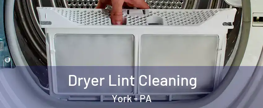  Dryer Lint Cleaning York - PA