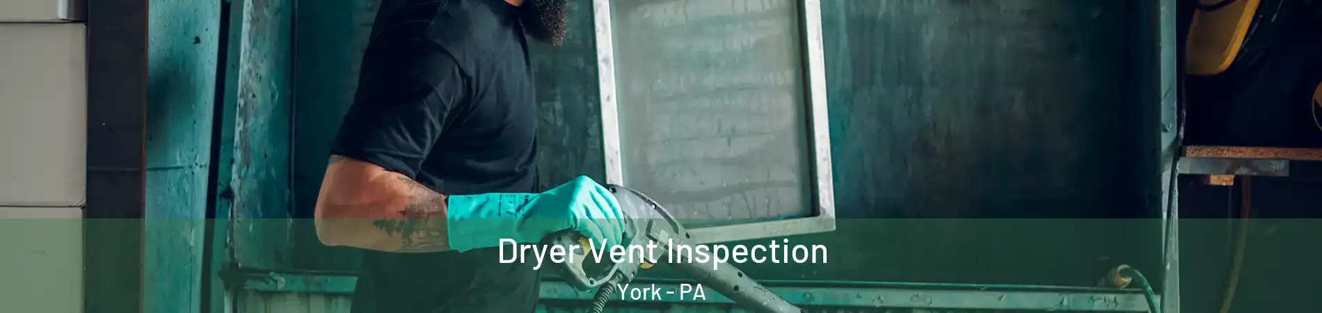  Dryer Vent Inspection York - PA