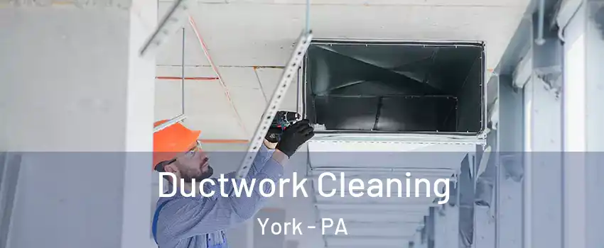  Ductwork Cleaning York - PA