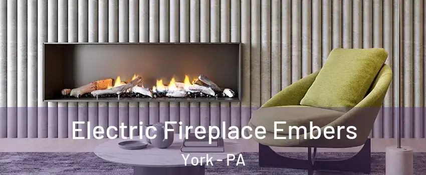  Electric Fireplace Embers York - PA