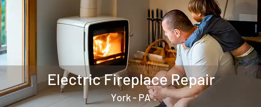  Electric Fireplace Repair York - PA