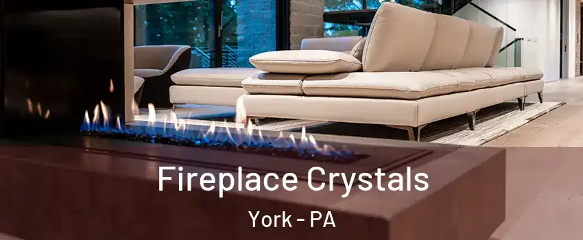  Fireplace Crystals York - PA