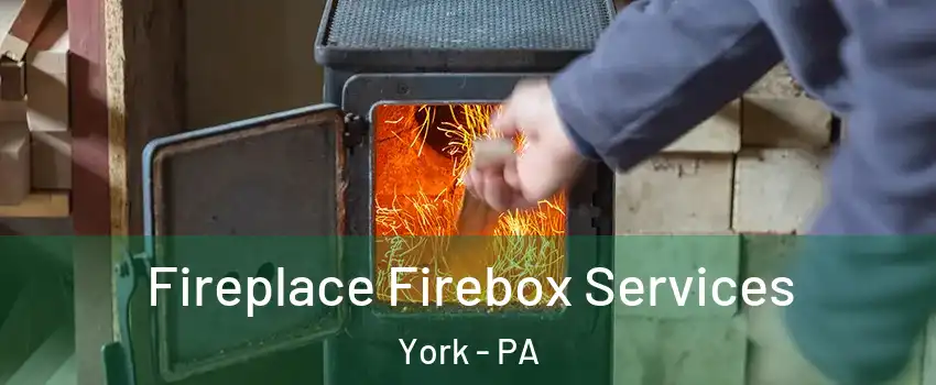  Fireplace Firebox Services York - PA
