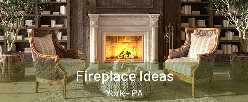  Fireplace Ideas York - PA
