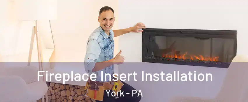  Fireplace Insert Installation York - PA