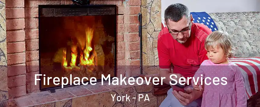  Fireplace Makeover Services York - PA
