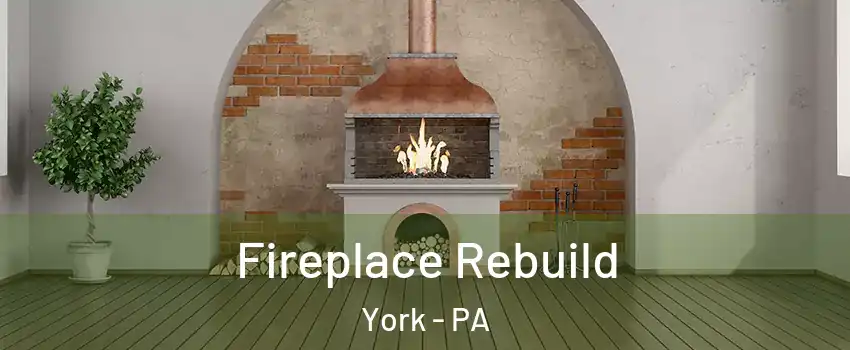  Fireplace Rebuild York - PA