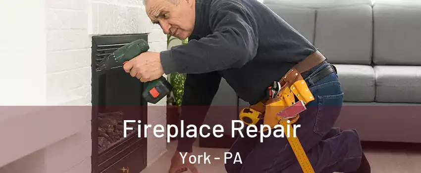  Fireplace Repair York - PA