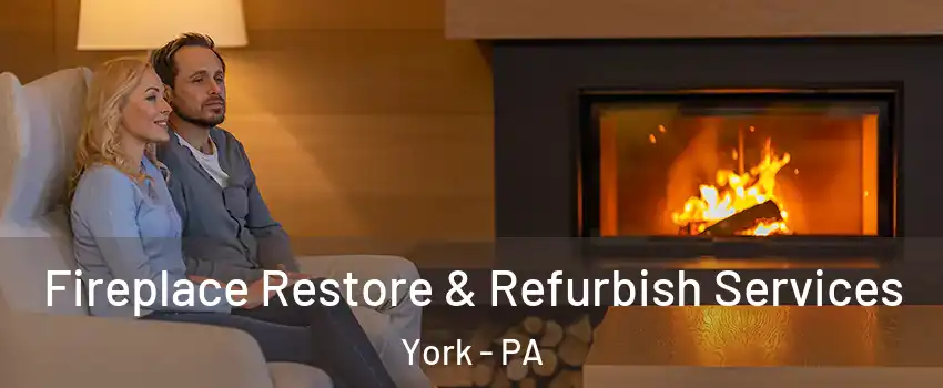  Fireplace Restore & Refurbish Services York - PA
