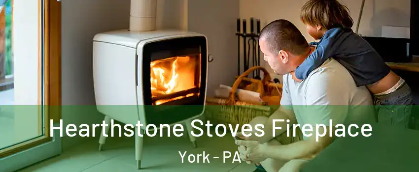  Hearthstone Stoves Fireplace York - PA