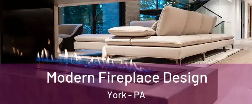  Modern Fireplace Design York - PA