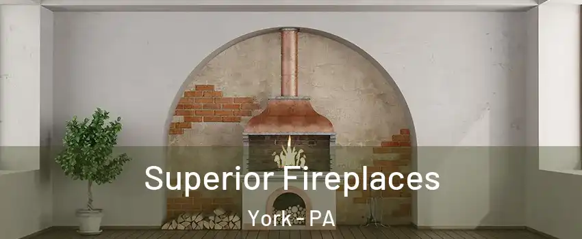 Superior Fireplaces York - PA