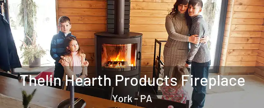  Thelin Hearth Products Fireplace York - PA
