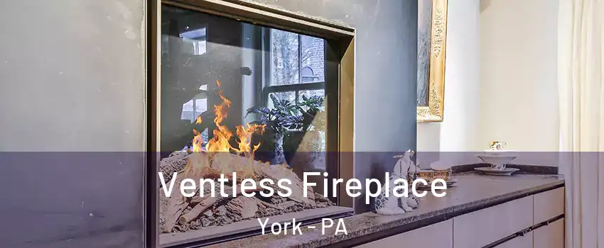  Ventless Fireplace York - PA